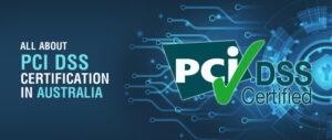 All about PCI DSS Certification in Australia